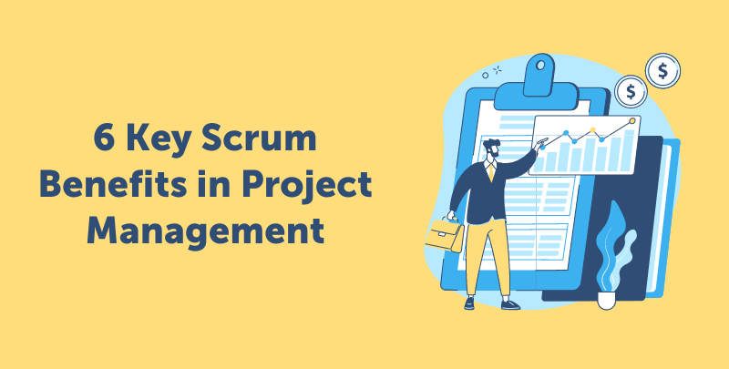 6 Key Scrum Benefits In Project Management